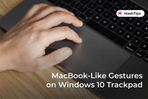 How to Set Up Windows 10 Touchpad Gestures to Get MacBook Like Scrolling - MashTips