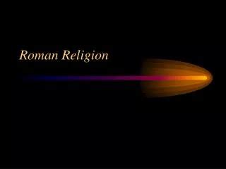 PPT - How Does Christianity Differ from Ancient Roman Religion PowerPoint Presentation - ID:12564697