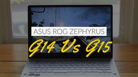 ASUS ROG Zephyrus G14 Vs G15: Which One to Buy? - The World's Best And ...