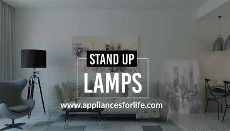 Stand Up Lamps to Brighten Your Home - Appliances For Life