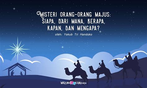 Misteri Orang-orang Majus: Siapa, Dari Mana, Berapa, Kapan, dan Mengapa? - WarungSaTeKaMu.org