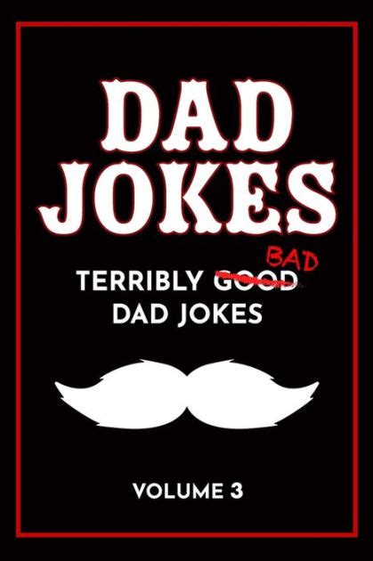 Dad Jokes Book: Bad Dad Jokes, Good Dad Gifts by Share The Love Gifts, Paperback | Barnes & Noble®