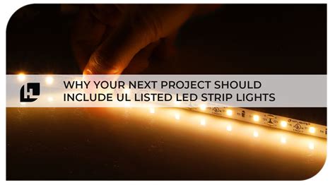 Why Your Next Project Should Include UL Listed LED Strip Lights from H