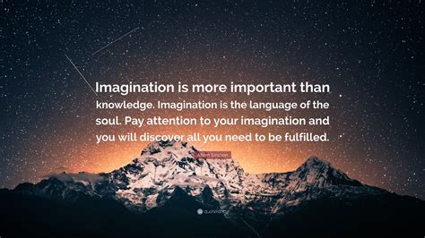 Albert Einstein Quote: “Imagination is more important than knowledge. Imagination is the ...