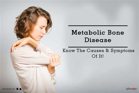 Metabolic Bone Disease - Know The Causes & Symptoms Of It! - By Dr. Kushal Shah | Lybrate