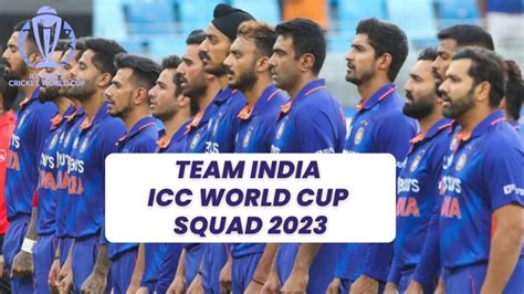 ICC World Cup 2023 India Team Announced: Check Complete Squad, Players List, Captain, Batsmen ...