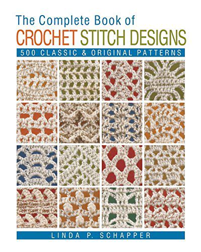 The Complete Book of Crochet Stitch Designs: 500 Classic & Original Patterns - crochet envy