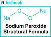 Sodium Peroxide Formula - Structure, Properties and Preparation