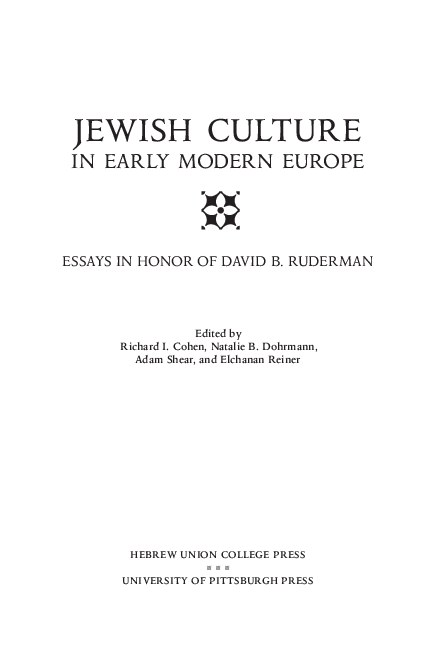 First page of “*Jewish Culture in Early Modern Europe: Essays in Honor of David B. Ruderman*, eds. Richard I. Cohen, Natalie B. Dohrmann, Adam Shear, and Elchanan Reiner (Cincinnati: Hebrew Union College Press, 2014)”