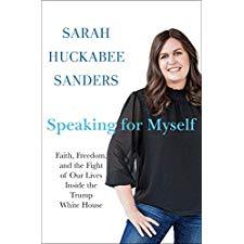 Speaking for Myself: Faith, Freedom, and the Fight of Our Lives Inside the Trump White House
A candid, riveting account of the Trump White House, on the front lines and behind the scenes.
Sarah Huckabee Sanders served as White House Press Secretary...