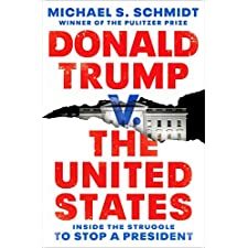 Donald Trump v. The United States: Inside the Struggle to Stop a President
With unparalleled reporting, a Pulitzer Prize–winning New York Times reporter continues to break news about the most important political story of our lives as he chronicles...