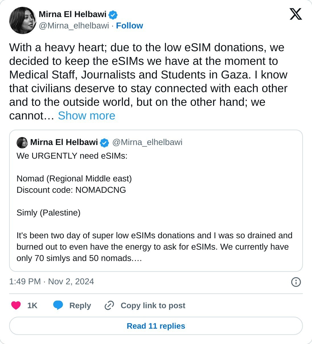 With a heavy heart; due to the low eSIM donations, we decided to keep the eSIMs we have at the moment to Medical Staff, Journalists and Students in Gaza. I know that civilians deserve to stay connected with each other and to the outside world, but on the other hand; we cannot… https://t.co/rbfx5EoCeZ  — Mirna El Helbawi (@Mirna_elhelbawi) November 2, 2024