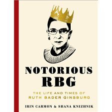 Notorious RBG: The Life and Times of Ruth Bader Ginsburg
Supreme Court Justice Ruth Bader Ginsburg never asked for fame―she has only tried to make the world a little better and a little freer.
But nearly a half-century into her career, something...