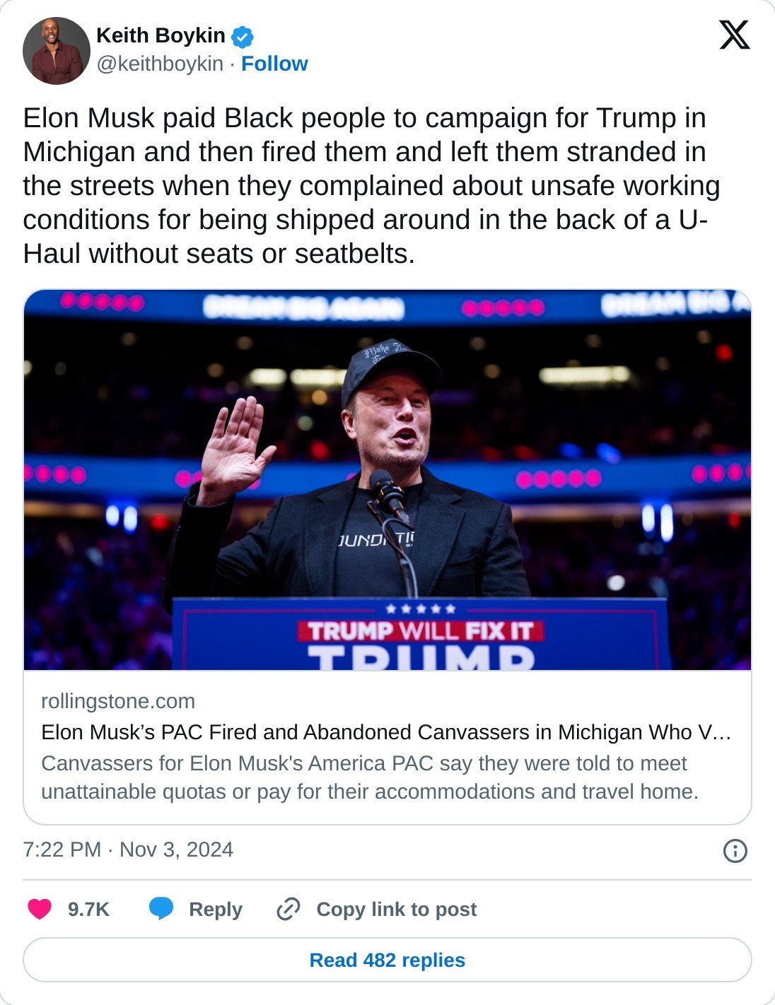 Elon Musk paid Black people to campaign for Trump in Michigan and then fired them and left them stranded in the streets when they complained about unsafe working conditions for being shipped around in the back of a U-Haul without seats or seatbelts. https://t.co/Y4mFKJ5jLP  — Keith Boykin (@keithboykin) November 3, 2024