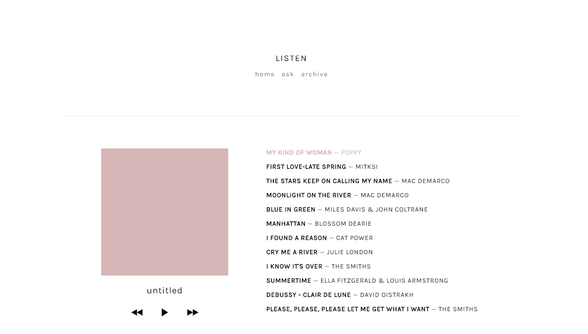 nouvae:
“ listen
by nouvae
static :: install
“ minimal playlist page.
has playlists that retrieve audio uploaded on Tumblr under a certain tag from your blog. can go to the previous song or the next song automatically or manually. overflowing text...