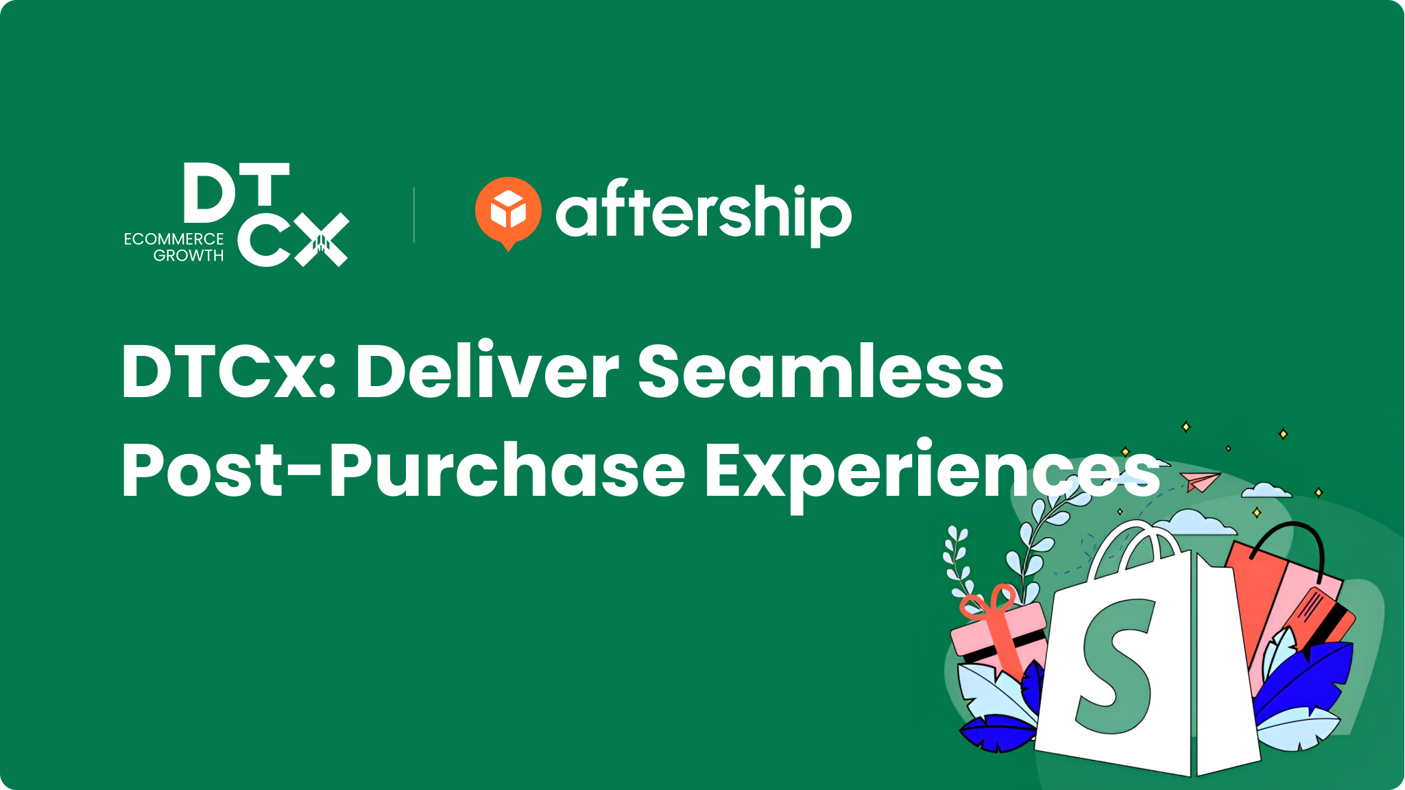 DTCx EP10: Deliver Seamless  Post-Purchase Experiences