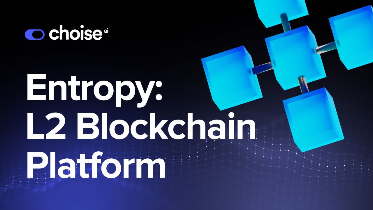 Introducing Entropy: The Next-Generation Layer 2 Blockchain Platform by Choise.ai