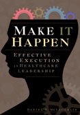 Photo of Make It Happen: Effective Execution in Healthcare Leadership 