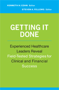 Photo of Getting It Done:  Experienced Healthcare Leaders Reveal Field-Tested Strategies for Clinical and Financial Success