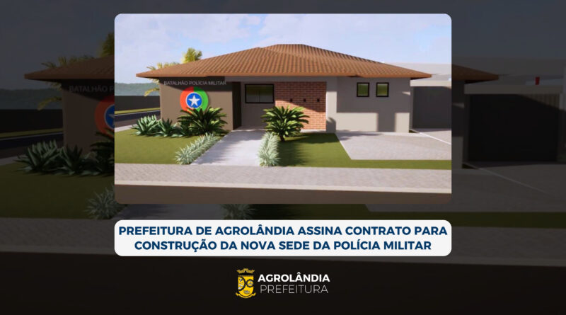 Prefeitura de Agrolândia assina contrato para construção da nova sede da Polícia Militar.