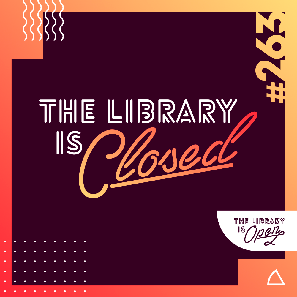 #263 The Library is Closed!