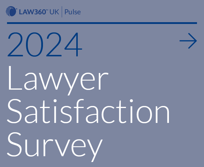 Promo that reads Law360 UK Pulse 2024 Lawyer Satisfaction Survey