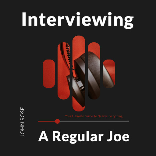 Interviewing a Regular Joe, John Rose