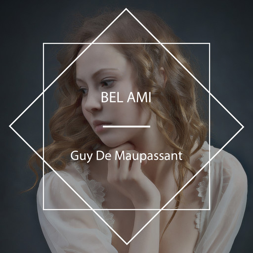 Bel Ami, Guy de Maupassant