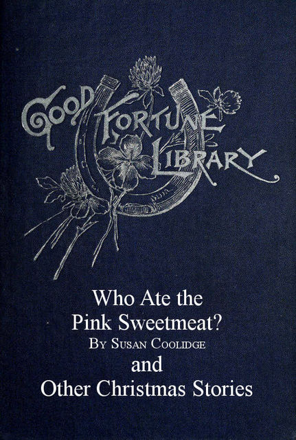 Who ate the pink sweetmeat, Various, Susan Coolidge