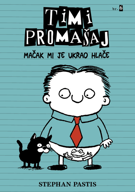 Timi promašaj 6 - mačak mi je ukrao hlače, Stephan Pastis