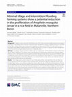 Research paper thumbnail of Minimal tillage and intermittent flooding farming systems show a potential reduction in the proliferation of Anopheles mosquito larvae in a rice field in Malanville, Northern Benin