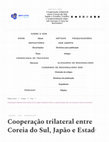 Research paper thumbnail of Cooperação trilateral entre Coreia do Sul, Japão e Estados Unidos: a reaproximação nipo-sul-coreana à vista no horizonte?