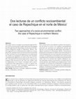 Research paper thumbnail of Dos lecturas de un conflicto socioambiental: el caso de Repechique en el norte de México * Two approaches of a socio-environmental conflict: the case of Repechique in northern Mexico