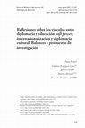 Research paper thumbnail of "Reflexiones sobre los vínculos entre diplomacia y educación: soft power, internacionalización y diplomacia cultural. Balances y propuestas de investigación"