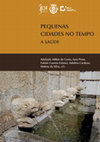 Research paper thumbnail of Tempos de epidemia em oitocentos: as instituições sanitárias e políticas de higiene nas cidades de Braga e Guimarães in Pequenas cidades no tempo: A saúde| Livro de atas do Colóqui Internacional Pequenas Cidades e Saúde da Idade Média à época contemporânea. pp113-126