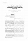 Research paper thumbnail of Planificación, turismo y hotelería de montaña durante el primer peronismo en Mendoza, Argentina (1952-1955)