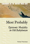 Research paper thumbnail of Most Probably: Epistemic Modality in Old Babylonian, Languages of the Ancient Near East 3, Winona Lake: Eisenbrauns, 2012. (pp. xiv + 245).