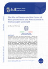 Research paper thumbnail of The War in Ukraine and the Future of Non-proliferation and Arms Control in the European Continent