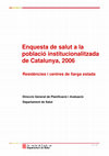 Research paper thumbnail of Enquesta de salut a la població institucionalitzada de Catalunya, 2006: residències i centres de llarga estada