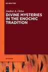 Research paper thumbnail of Divine Mysteries in the Enochic Tradition (Ekstasis: Religious Experience from Antiquity to the Middle Ages, 11: Berlin/Boston: Walter de Gruyter, 2023).