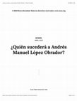 Research paper thumbnail of Artículo de opinión. ¿Quién sucederá a Andrés Manuel López Obrador?