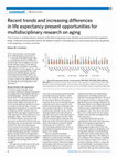 Research paper thumbnail of Recent trends and increasing differences in life expectancy present opportunities for multidisciplinary research on aging