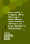 Research paper thumbnail of Design Thinking e Inteligência Artificial: O Processo de Colaboração entre Agentes Humanos e Tecnológicos para a Solução de Problemas Organizacionais