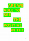 Research paper thumbnail of ARE WE ABLE TO SEE THE POSITIVE IN THE NEGATIVE ?