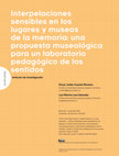 Research paper thumbnail of Interpelaciones sensibles en los lugares y museos de la memoria: una propuesta museológica para un laboratorio pedagógico de los sentidos.