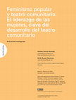 Research paper thumbnail of Feminismo popular y teatro comunitario. El liderazgo de las mujeres, clave del desarrollo del teatro comunitario.