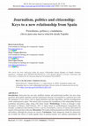 Research paper thumbnail of Journalism, politics and citizenship: Keys to a new relationship from Spain