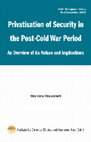 Research paper thumbnail of •	Privatisation of Security in the Post- Cold War Period: An Overview of its Nature and Implications