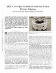 Research paper thumbnail of DOTS: An Open Testbed for Industrial Swarm Robotic Solutions