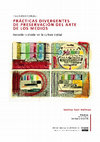 Research paper thumbnail of Prácticas divergentes de preservación del arte de los medios. Recordar y olvidar en la cultura digital